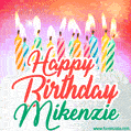 Happy Birthday GIF for Mikenzie with Birthday Cake and Lit Candles