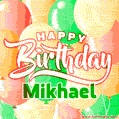 Happy Birthday Image for Mikhael. Colorful Birthday Balloons GIF Animation.