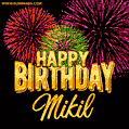 Wishing You A Happy Birthday, Mikil! Best fireworks GIF animated greeting card.