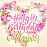 A stunning heart made of pink roses surrounds the elegant script text 'Happy Birthday Milagros' on a soft beige background. Animated sparkles add a magical and festive feel.