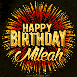 Golden 'Happy Birthday Mileah' text accompanied by animated rainbow fireworks for a festive animated greeting.