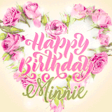 A stunning heart made of pink roses surrounds the elegant script text 'Happy Birthday Minnie' on a soft beige background. Animated sparkles add a magical and festive feel.