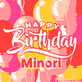 Happy Birthday Minori - Colorful Animated Floating Balloons Birthday Card