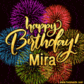 Happy Birthday, Mira! Celebrate with joy, colorful fireworks, and unforgettable moments. Cheers!
