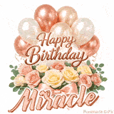 Rose gold balloons and beautiful flowers wishing Happy Birthday to Miracle