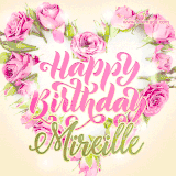 A stunning heart made of pink roses surrounds the elegant script text 'Happy Birthday Mireille' on a soft beige background. Animated sparkles add a magical and festive feel.