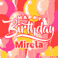 Happy Birthday Mirela - Colorful Animated Floating Balloons Birthday Card