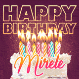 A colorful birthday cake topped with lit candles, with the words 'Happy Birthday Mirele' in bold glowing letters on a burgundy background. Animated flames add a festive touch.