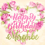 A stunning heart made of pink roses surrounds the elegant script text 'Happy Birthday Mirembe' on a soft beige background. Animated sparkles add a magical and festive feel.