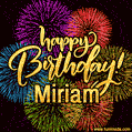Happy Birthday, Miriam! Celebrate with joy, colorful fireworks, and unforgettable moments. Cheers!