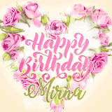A stunning heart made of pink roses surrounds the elegant script text 'Happy Birthday Mirna' on a soft beige background. Animated sparkles add a magical and festive feel.