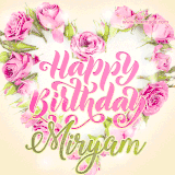 A stunning heart made of pink roses surrounds the elegant script text 'Happy Birthday Miryam' on a soft beige background. Animated sparkles add a magical and festive feel.
