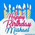 Happy Birthday GIF for Mishael with Birthday Cake and Lit Candles