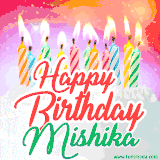 Bright birthday candles with rainbow flames on a cake, alongside the text 'Happy Birthday Mishika' in vibrant script in this celebratory animated GIF.