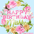 Beautiful Birthday Flowers Card for Mishka with Animated Butterflies