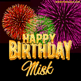 A golden 'Happy Birthday Misk' message with vibrant fireworks in the background, creating a festive and celebratory vibe in this animated name GIF.
