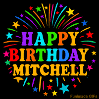 Vibrant animated GIF with 'Happy Birthday Mitchell' in rainbow-colored text, surrounded by colorful stars and fireworks on a black background.