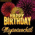 Wishing You A Happy Birthday, Miyaoaxochitl! Best fireworks GIF animated greeting card.