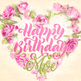 A stunning heart made of pink roses surrounds the elegant script text 'Happy Birthday Moe' on a soft beige background. Animated sparkles add a magical and festive feel.