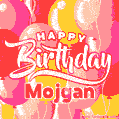 Happy Birthday Mojgan - Colorful Animated Floating Balloons Birthday Card