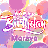 A vibrant name GIF featuring colorful balloons in shades of pink, orange, and yellow with the bold text 'Happy Birthday Morayo' in festive fonts, creating a lively birthday vibe.