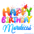 Happy Birthday Mordecai - Creative Personalized GIF With Name