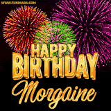 A golden 'Happy Birthday Morgaine' message with vibrant fireworks in the background, creating a festive and celebratory vibe in this animated name GIF.