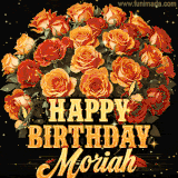 Animated bouquet of orange roses with moving butterfles and golden 'Happy Birthday Moriah' text, surrounded by sparkling accents and a dark backdrop for a luxurious feel.
