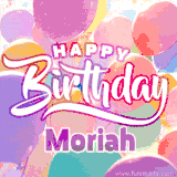 A vibrant name GIF featuring colorful balloons in shades of pink, orange, and yellow with the bold text 'Happy Birthday Moriah' in festive fonts, creating a lively birthday vibe.