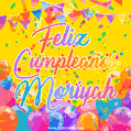 A bright and festive GIF with the text 'Feliz Cumpleaños Moriyah' in Spanish in colorful fonts, surrounded by confetti, balloons, and festive banners on a vibrant yellow background.