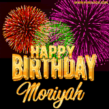 A golden 'Happy Birthday Moriyah' message with vibrant fireworks in the background, creating a festive and celebratory vibe in this animated name GIF.