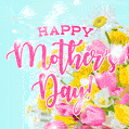 Beautiful Flowers and Glitter Happy Mother's Day Greeting Card