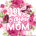 Love You, Mom! Pretty Butterflies and Charming Flowers.