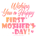 Wishing You a Happy First Mother's Day!