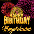 Wishing You A Happy Birthday, Moyolehuani! Best fireworks GIF animated greeting card.
