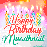 Bright birthday candles with rainbow flames on a cake, alongside the text 'Happy Birthday Muadhnait' in vibrant script in this celebratory animated GIF.
