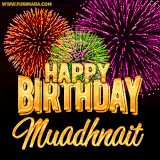 A golden 'Happy Birthday Muadhnait' message with vibrant fireworks in the background, creating a festive and celebratory vibe in this animated name GIF.