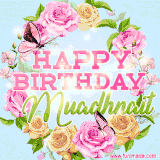 A charming animated GIF featuring 'Happy Birthday Muadhnait' in pink and green text, surrounded by delicate roses, leaves, and fluttering butterflies on a soft light blue pastel background.