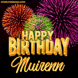 A golden 'Happy Birthday Muirenn' message with vibrant fireworks in the background, creating a festive and celebratory vibe in this animated name GIF.