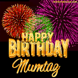 A golden 'Happy Birthday Mumtaz' message with vibrant fireworks in the background, creating a festive and celebratory vibe in this animated name GIF.