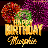 A golden 'Happy Birthday Murphie' message with vibrant fireworks in the background, creating a festive and celebratory vibe in this animated name GIF.