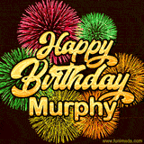 Golden text reading 'Happy Birthday Murphy' surrounded by vibrant fireworks in red, green, and yellow, set against a dark background in this celebratory birthday GIF.