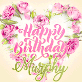 A stunning heart made of pink roses surrounds the elegant script text 'Happy Birthday Murphy' on a soft beige background. Animated sparkles add a magical and festive feel.