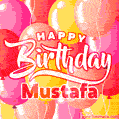 Happy Birthday Mustafa - Colorful Animated Floating Balloons Birthday Card