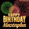 Wishing You A Happy Birthday, Mustapha! Best fireworks GIF animated greeting card.