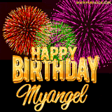 A golden 'Happy Birthday Myangel' message with vibrant fireworks in the background, creating a festive and celebratory vibe in this animated name GIF.