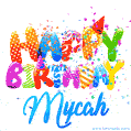 Happy Birthday Mycah - Creative Personalized GIF With Name