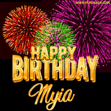 A golden 'Happy Birthday Myia' message with vibrant fireworks in the background, creating a festive and celebratory vibe in this animated name GIF.