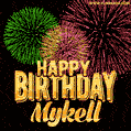 Wishing You A Happy Birthday, Mykell! Best fireworks GIF animated greeting card.