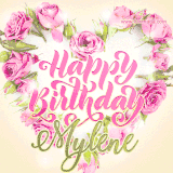 A stunning heart made of pink roses surrounds the elegant script text 'Happy Birthday Mylene' on a soft beige background. Animated sparkles add a magical and festive feel.